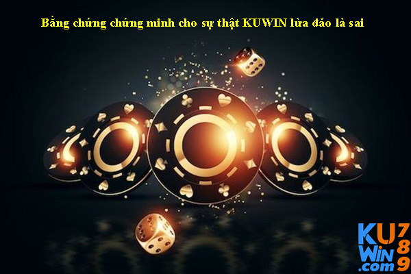 Bằng chứng chứng minh cho sự thật KUWIN lừa đảo là sai