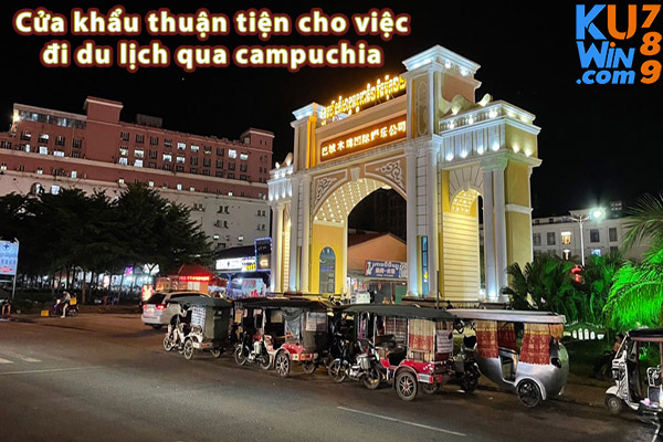 Cửa khẩu thuận tiện cho việc đi du lịch qua campuchia