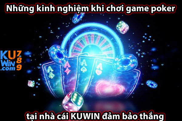 Những kinh nghiệm khi chơi game poker tại nhà cái KUWIN đảm bảo thắng