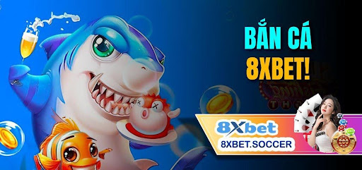 Cách Chơi Trò Chơi Bắn Cá tại 8xbet