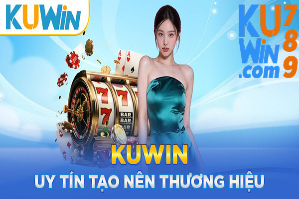 KUwin casino nơi biến ước mơ tỷ phú thành hiện thật